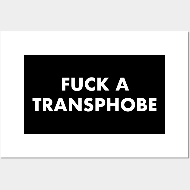 Fuck a Transphobe Wall Art by tommartinart